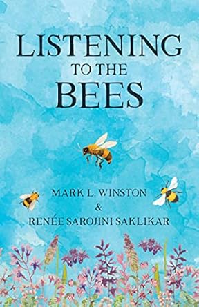 listening to the bees 1st edition mark winston ,renee sarojini saklikar 0889713464, 978-0889713468