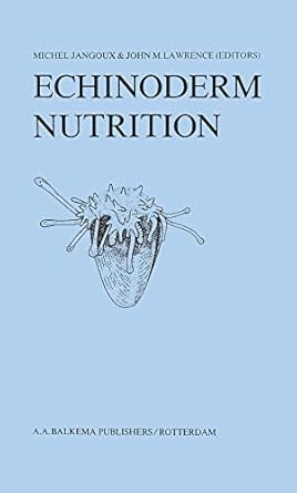 echinoderm nutrition 1st edition michel jangoux ,john m lawrence 9061910803, 978-9061910800