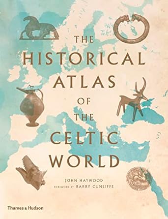 the historical atlas of the celtic world 1st edition john haywood ,barry cunliffe 0500288313, 978-0500288313