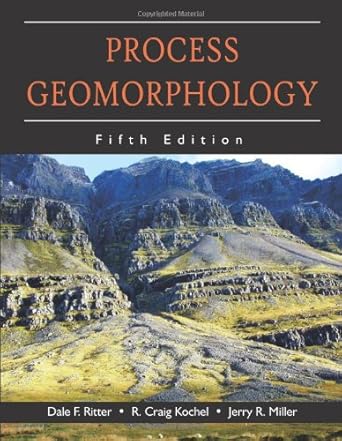 process geomorphology 1st edition dale f ritter ,r craig kochel ,jerry r miller 1577666690, 978-1577666691