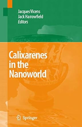 calixarenes in the nanoworld 1st edition jacques vicens ,jack harrowfield ,l baklouit 1402050216,