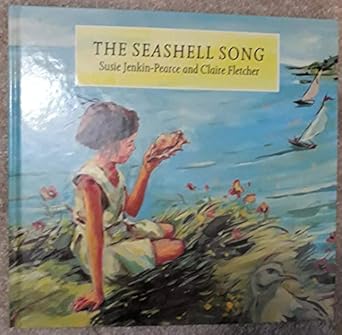 the seashell song 1st edition susie jenkin pearce ,claire fletcher 0688117252, 978-0688117252