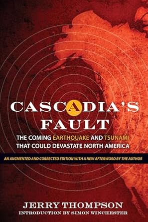 cascadias fault the coming earthquake and tsunami that could devastate north america 1st edition jerry