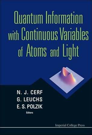 quantum information with continuous variables of atoms and light 1st edition nicolas j cerf ,gerd leuchs