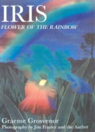 iris flower of the rainbow 1st edition graeme grosvenor 0864177771, 978-08641777730864177771,978-0864177773