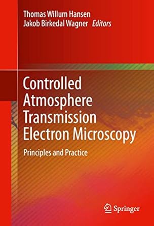 controlled atmosphere transmission electron microscopy principles and practice 1st edition thomas willum