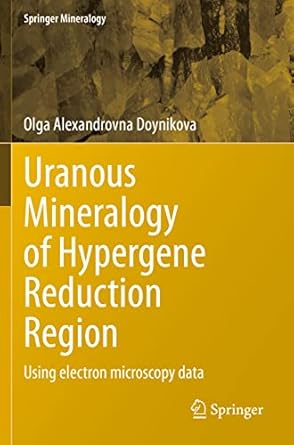 uranous mineralogy of hypergene reduction region using electron microscopy data 1st edition olga alexandrovna