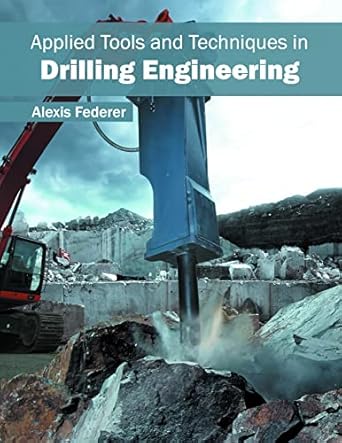 applied tools and techniques in drilling engineering 1st edition alexis federer 1682861643, 978-1682861646