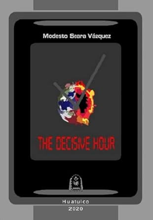 the decisive hour 1st edition modesto seara vazquez 6079526697, 978-6079526696
