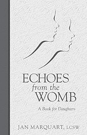 echoes from the womb a book for daughters 1st edition jan marquart 1456547127, 978-1456547127