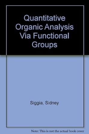 quantitative organic analysis via functional groups 1st edition sidney siggia ,j gordon hanna 0471032735,