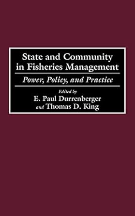 state and community in fisheries management power policy and practice 1st edition e paul durrenberger ,thomas