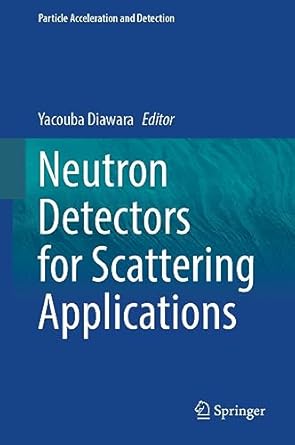 neutron detectors for scattering applications 1st edition yacouba diawara 3031365453, 978-3031365454