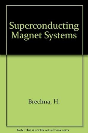 superconducting magnet systems 1st edition h brechna 0387061037, 978-0387061030