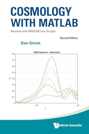 cosmology with matlab revised with matlab live scripts 1st edition dan green 9819801524, 978-9819801527