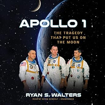 apollo 1 the tragedy that put us on the moon 1st edition ryan s walters ,kevin kenerly 1665045957,