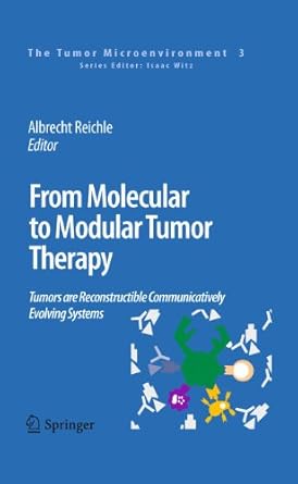 from molecular to modular tumor therapy tumors are reconstructible communicatively evolving systems 1st
