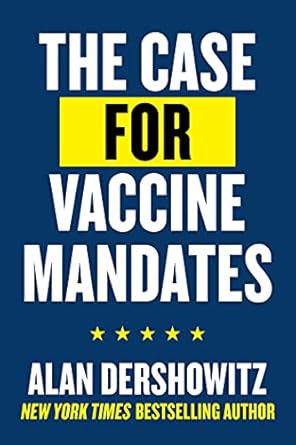 the case for vaccine mandates 1st edition alan dershowitz 1510771026, 978-1510771024