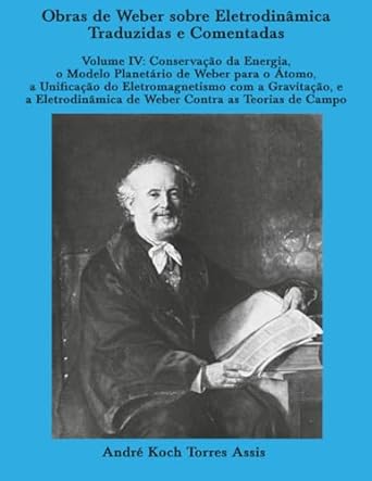 obras de weber sobre eletrodinamica traduzidas e comentadas volume iv 1st edition andre koch torres assis