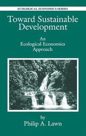 toward sustainable development an ecological economics approach 1st edition philip andrew lawn 1566704111,