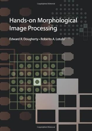 hands on morphological image processing 1st edition edward r dougherty ,roberto a lotufo 081944720x,