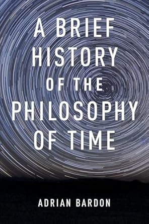 a brief history of the philosophy of time 1st edition adrian bardon 0199301085, 978-0199301089
