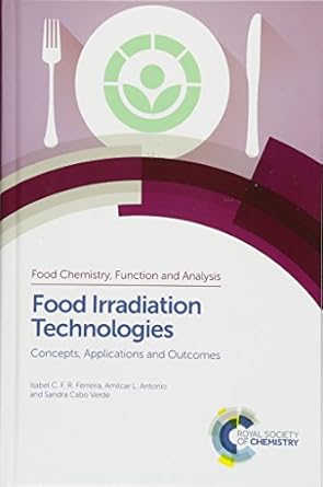food irradiation technologies concepts applications and outcomes 1st edition isabel c f r ferreira ,amilcar l