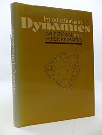 introduction to dynamics 1st edition i c percival ,d richards 0521236800, 978-0521236805