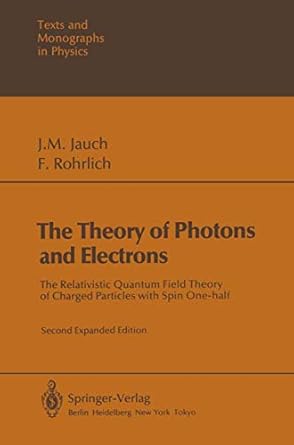 the theory of photons and electrons the relativistic quantum field theory of charged particles with spin one