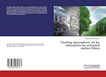 treating atmospheric air by adsorption on activated carbon filters 1st edition razvan stefan popescu