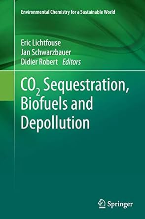 co2 sequestration biofuels and depollution 1st edition eric lichtfouse ,jan schwarzbauer ,didier robert