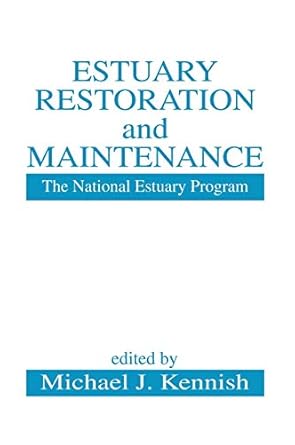 estuary restoration and maintenance the national estuary program 1st edition michael j kennish 0849307201,