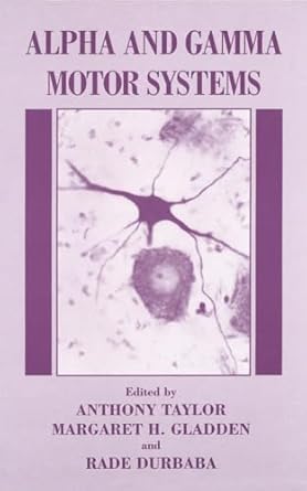 alpha and gamma motor systems 1st edition r durbaba ,m h gladden ,anthony taylor 0306451867, 978-0306451867