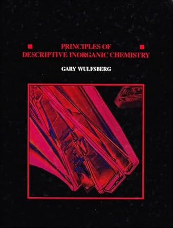 principles of descriptive inorganic chemistry 1st edition gary wulfsberg 0935702660, 978-0935702668