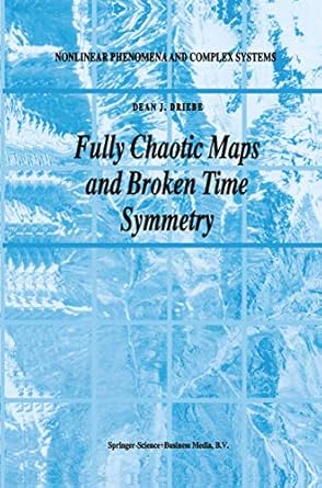 fully chaotic maps and broken time symmetry 1st edition dean j driebe 0792355644, 978-0792355649
