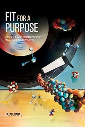 fit for a purpose does the anthropic principle include biochemistry 1st edition fazale rana ,rtb press