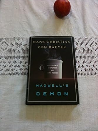 maxwells demon why warmth disperses and time passes 1st edition hans christian von baeyer 0679433422,