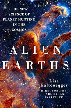 alien earths the new science of planet hunting in the cosmos 1st edition dr lisa kaltenegger 1250283639,