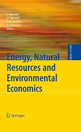 energy natural resources and environmental economics 1st edition endre bjorndal ,mette bjorndal ,panos m