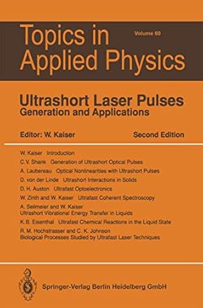 ultrashort laser pulses generation and applications 1st edition wolfgang kaiser ,d h auston ,k b eisenthal ,r