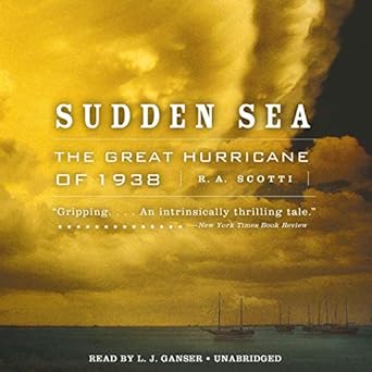 sudden sea the great hurricane of 1938 1st edition r a scotti ,l j ganser 1549145207, 978-1549145209
