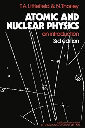 atomic and nuclear physics an introduction 1st edition thomas albert littlefield 0442301901, 978-0442301903
