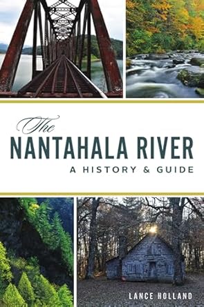 the nantahala river a history and guide 1st edition lance holland 1467141534, 978-1467141536