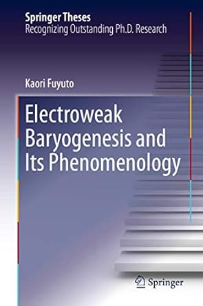 electroweak baryogenesis and its phenomenology 1st edition kaori fuyuto 9811310076, 978-9811310072