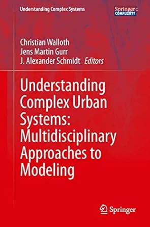 understanding complex urban systems multidisciplinary approaches to modeling 1st edition christian walloth