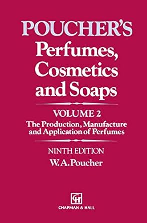 perfumes cosmetics and soaps volume ii the production manufacture and application of perfumes 1st edition w a