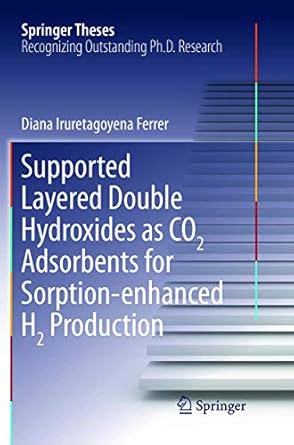 supported layered double hydroxides as co2 adsorbents for sorption enhanced h2 production 1st edition diana