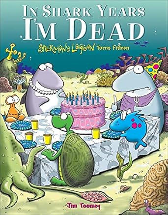 in shark years im dead shermans lagoon turns fifteen 1st edition jim toomey 0740757024, 978-0740757020
