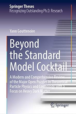beyond the standard model cocktail a modern and comprehensive review of the major open puzzles in theoretical