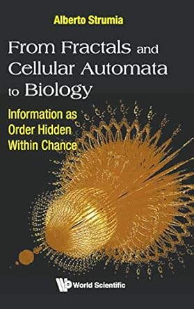 from fractals and cellular automata to biology information as order hidden within chance 1st edition alberto